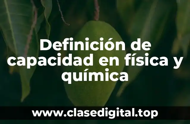 Definición de capacidad en física y química