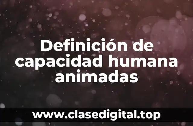 Definición de capacidad humana animadas