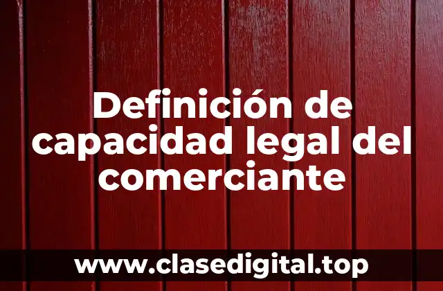 Definición de capacidad legal del comerciante