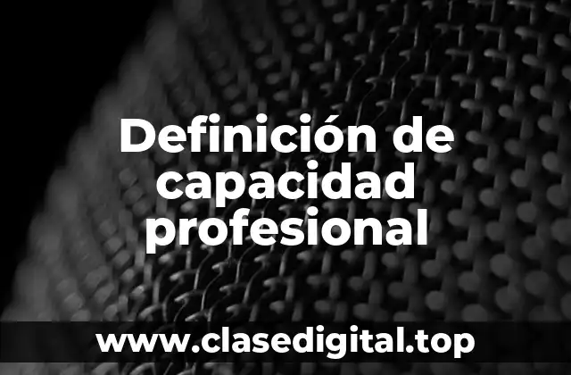 Definición de capacidad profesional