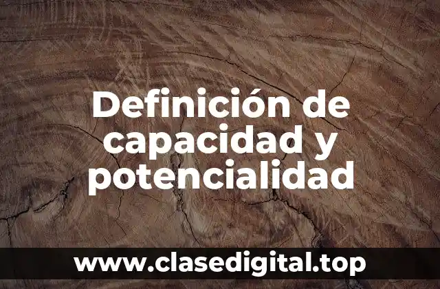 Ejemplos de capacidad y potencialidad