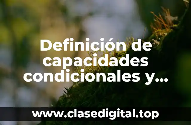 Definición de capacidades condicionales y coordinativas