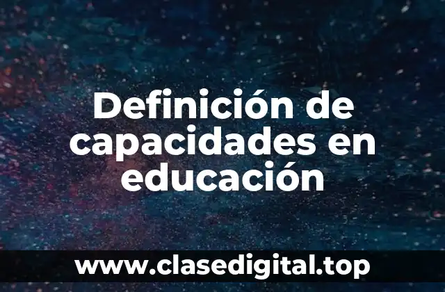 Definición técnica de capacidades en educación