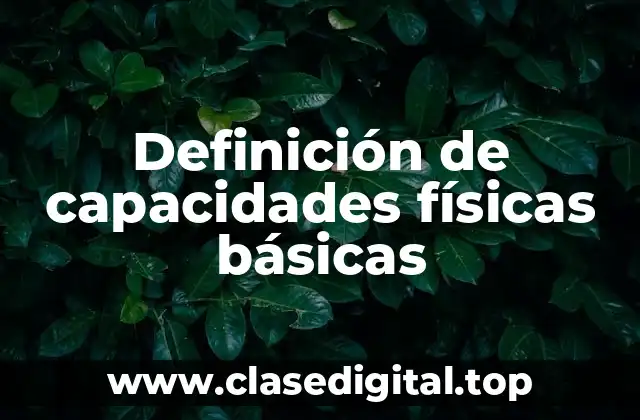 Definición de capacidades físicas básicas