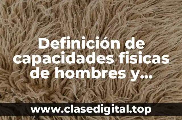 Definición de capacidades fisicas de hombres y mujeres