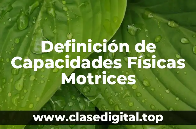 Definición de Capacidades Físicas Motrices
