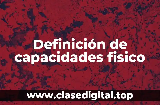 Definición de capacidades fisico