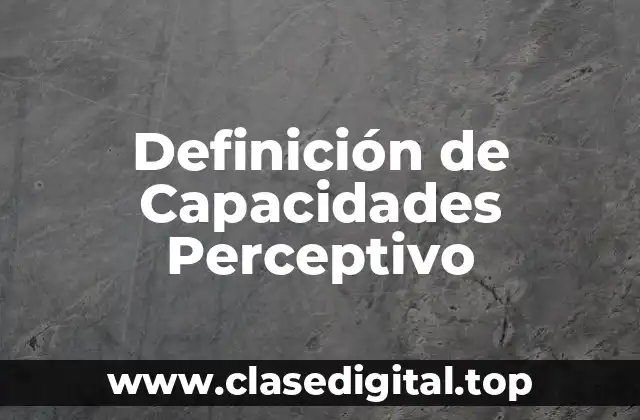 Definición de Capacidades Perceptivo