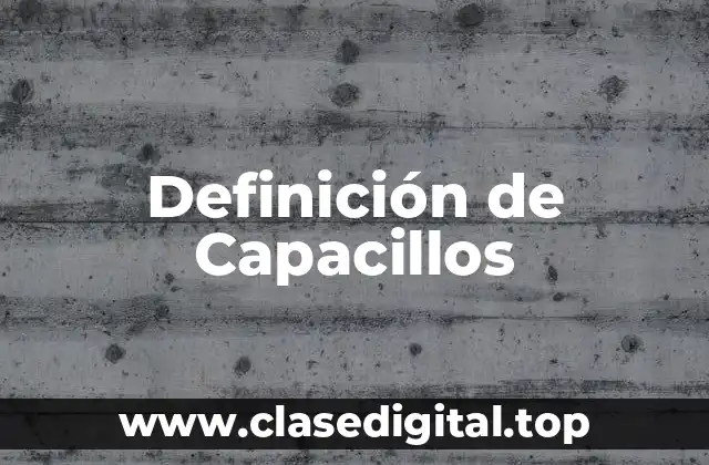 Definición de Capacillos