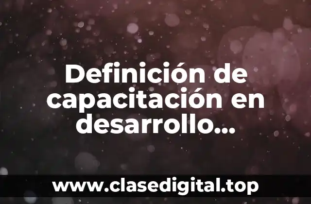 Definición de capacitación en desarrollo comunitario