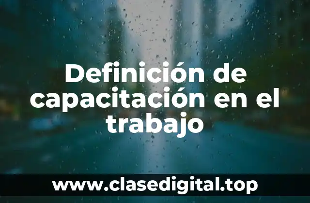 Definición de capacitación en el trabajo