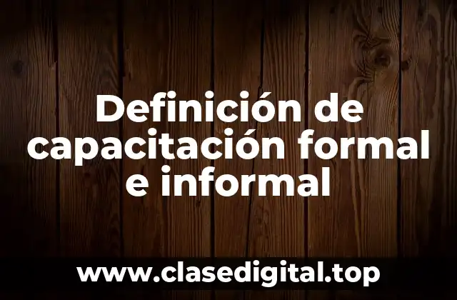 Definición de capacitación formal e informal