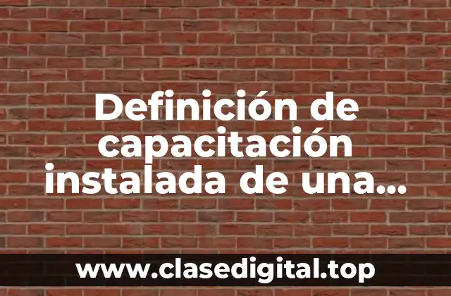 Definición de capacitación instalada de una maquiladora