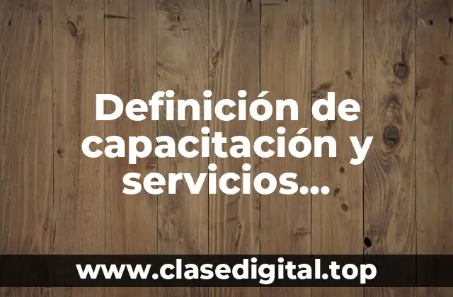 Definición de capacitación y servicios empresariales SC