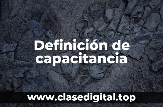 Definición de capacitancia