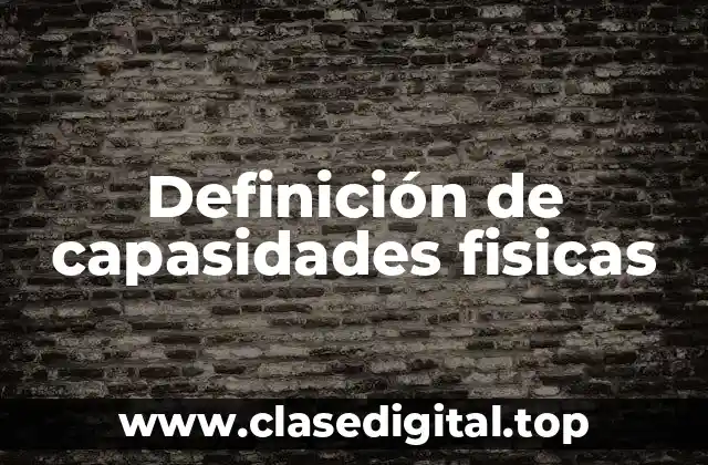 Definición de capasidades fisicas