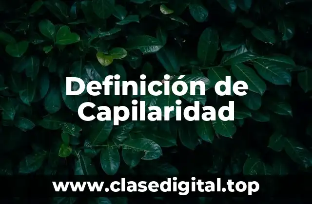 Definición técnica de capilaridad