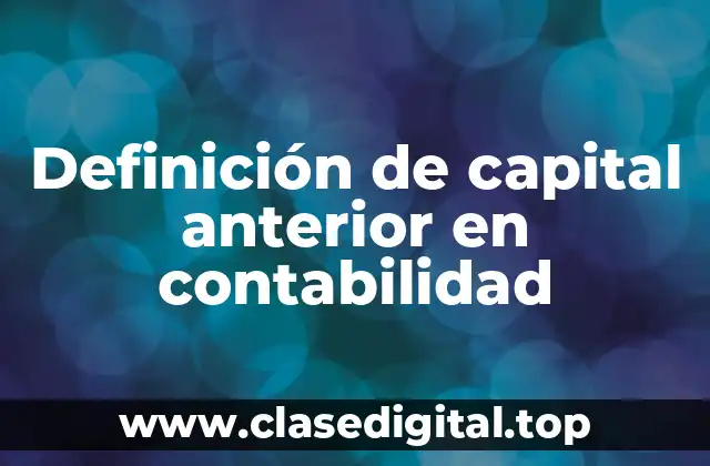 Definición de capital anterior en contabilidad