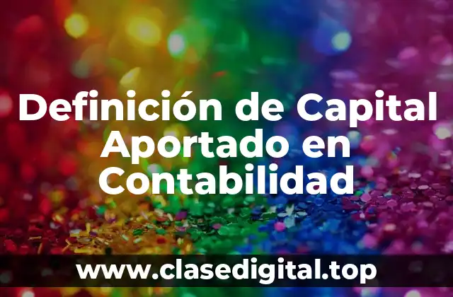 Definición de Capital Aportado en Contabilidad