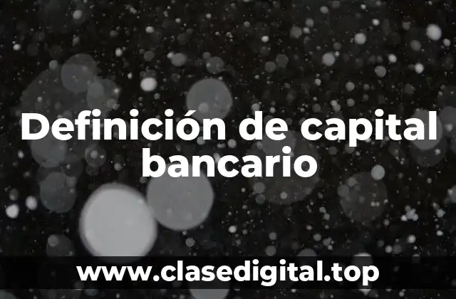 Definición de capital bancario