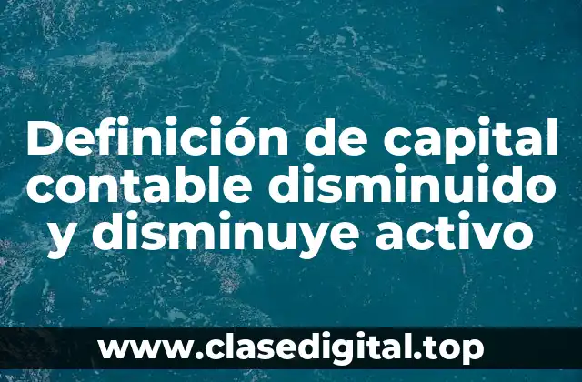 Definición de capital contable disminuido y disminuye activo
