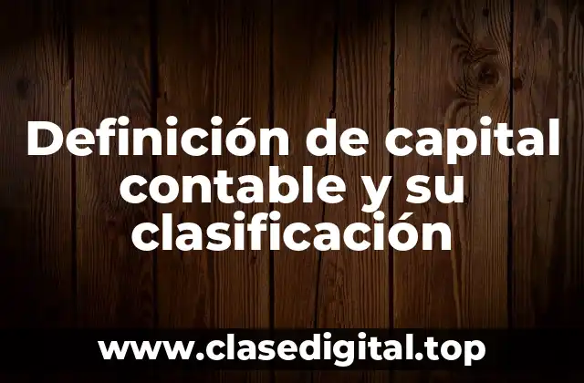Definición de capital contable y su clasificación