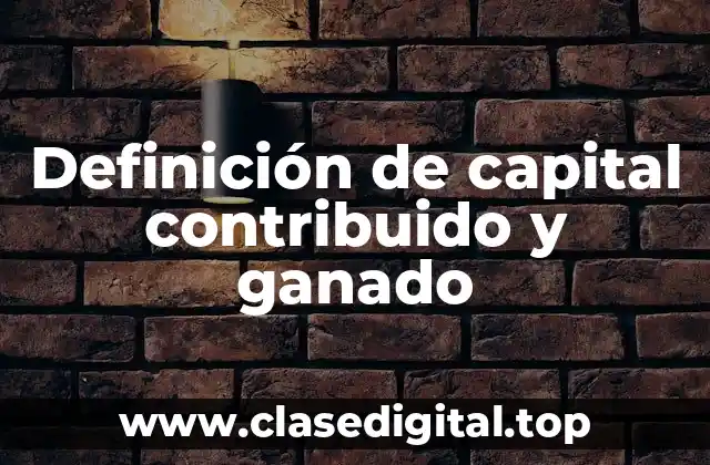 Definición de capital contribuido y ganado