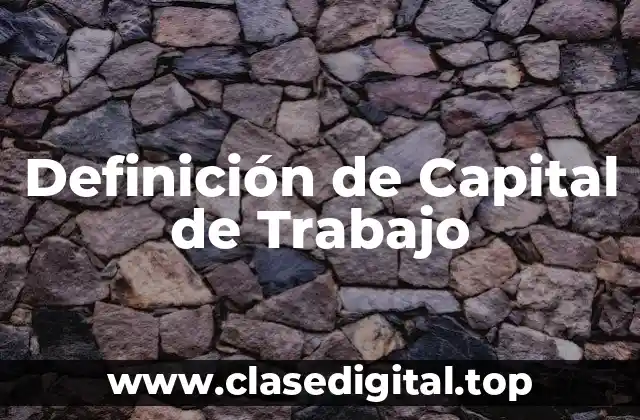 Definición de Capital de Trabajo