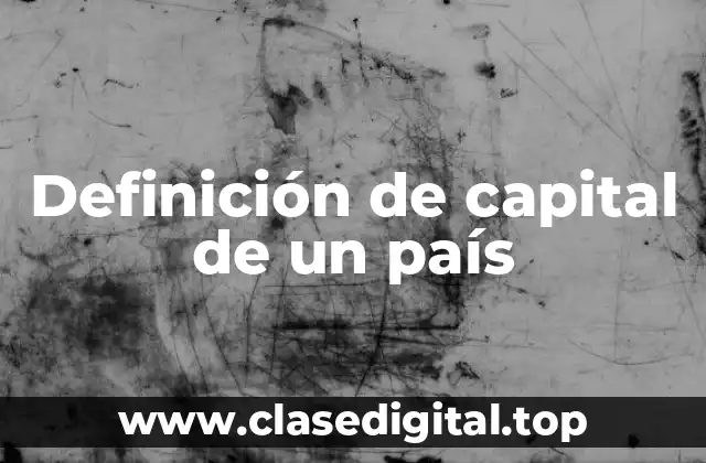 Definición de capital de un país