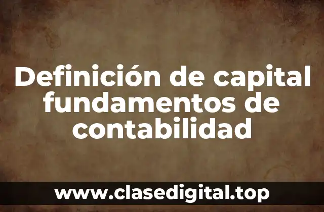 Definición de capital fundamentos de contabilidad