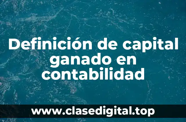 Definición técnica de capital ganado