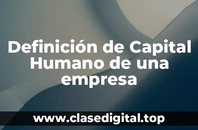 Definición de Capital Humano de una empresa