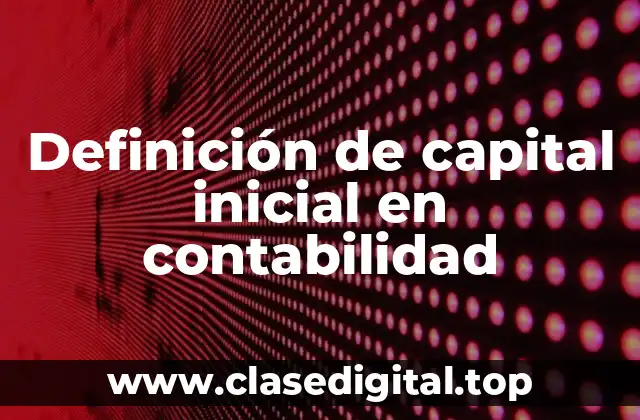 Definición de capital inicial en contabilidad