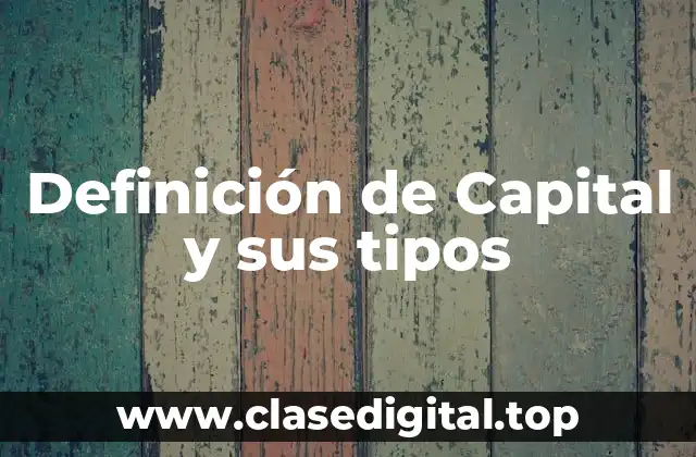 Definición de Capital y sus tipos