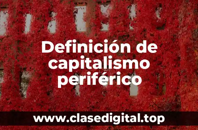 Definición de capitalismo periférico