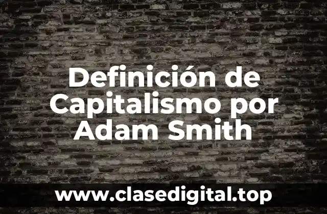 Definición de Capitalismo por Adam Smith