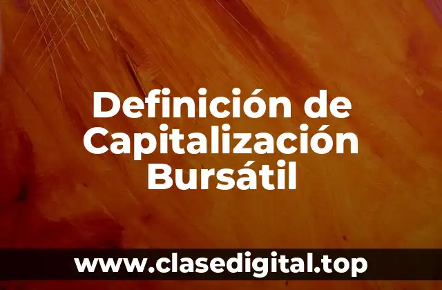 Definición de Capitalización Bursátil