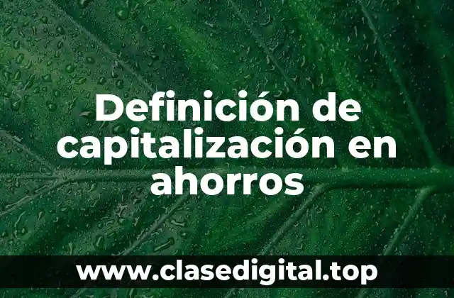 Ejemplos de capitalización en ahorros