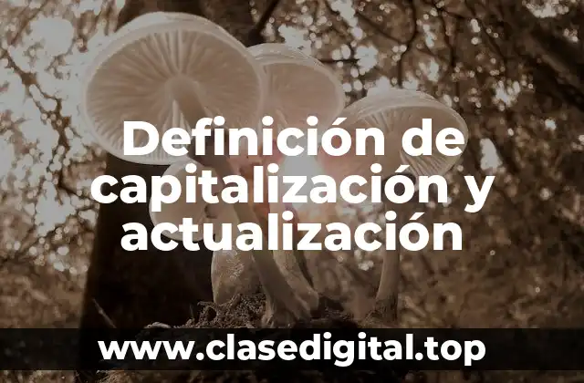Definición de capitalización y actualización