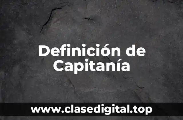 Definición de Capitanía