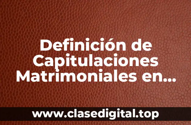 Definición de Capitulaciones Matrimoniales en Guatemala