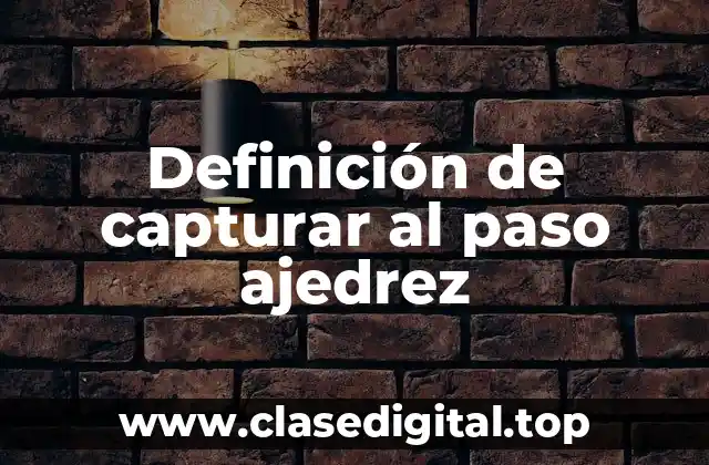 Definición técnica de capturar al paso ajedrez