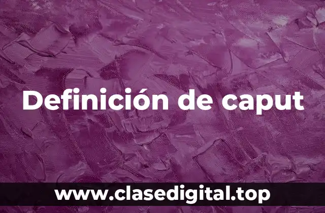 Definición de caput