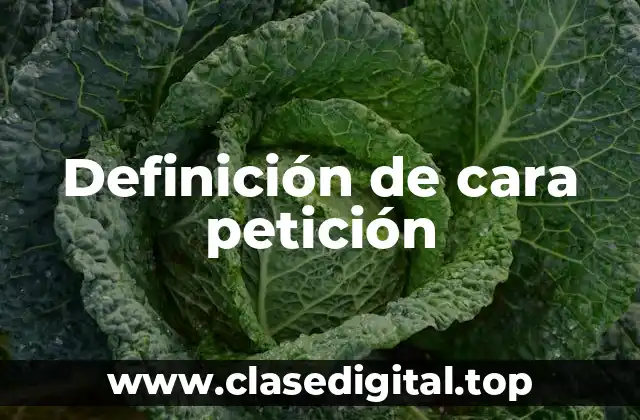 Definición de cara petición