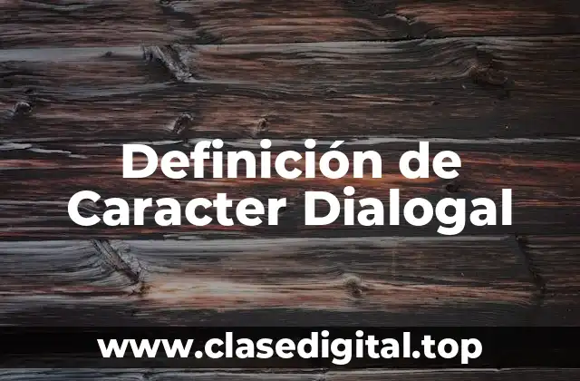 Ejemplos de Caracter Dialogal