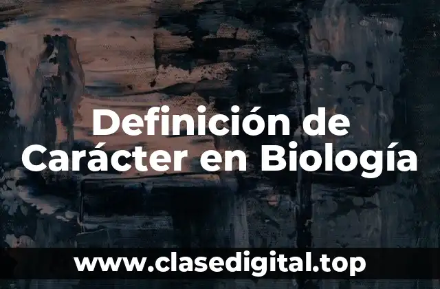 Definición de Carácter en Biología