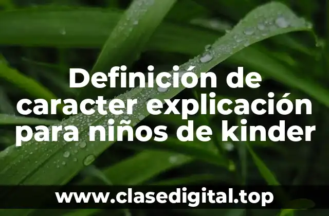 Definición de caracter explicación para niños de kinder