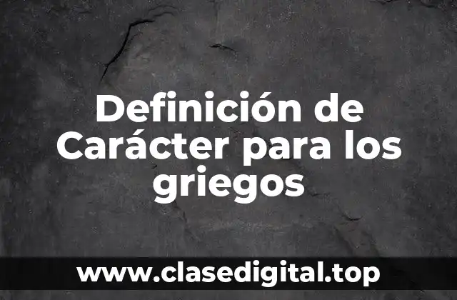 Definición de Carácter para los griegos