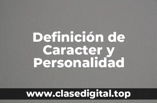 Definición de Caracter y Personalidad