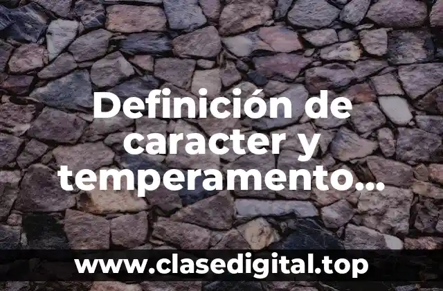 Definición de caracter y temperamento características